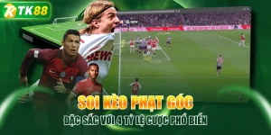 Soi Kèo Phạt Góc Đặc Sắc Với 4 Tỷ Lệ Cược Phổ Biến